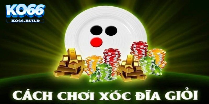 Cách chơi Xóc Đĩa luôn thắng là gì?